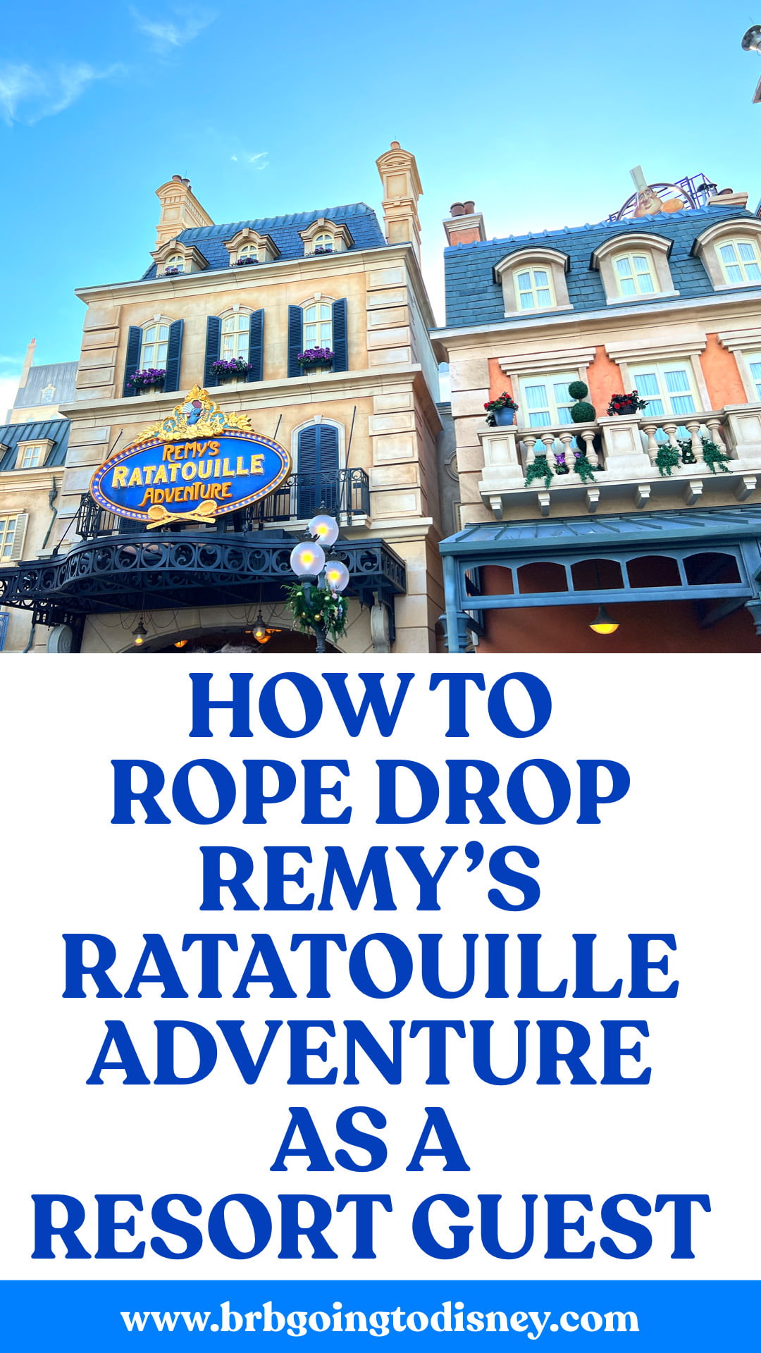 How to Rope Drop Remy's Ratatouille Adventure as a Resort Guest 2022 brb going to disney